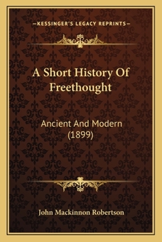 Paperback A Short History Of Freethought: Ancient And Modern (1899) Book