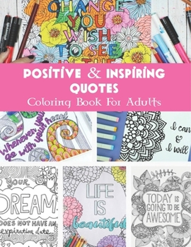 Paperback Positive & Inspiring Quotes Coloring Book For Adults: 50 Motivational Coloring Pages with Inspiring Quotes and Positive Affirmations - Motivation, Con Book