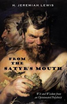 Paperback From the Satyr's Mouth: Wit and Wisdom from an Opinionated Polytheist Book