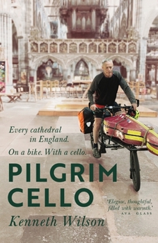 Pilgrim Cello: Every cathedral in England. On a bike. With a cello. (Highway Cello)