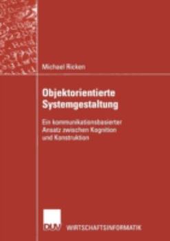 Paperback Objektorientierte Systemgestaltung: Ein Kommunikationsbasierter Ansatz Zwischen Kognition Und Konstruktion [German] Book