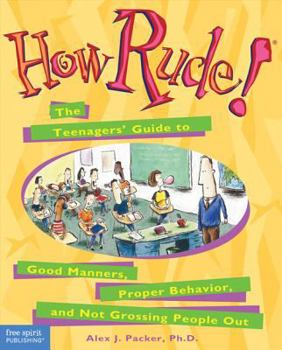 Paperback How Rude!: The Teenagers' Guide to Good Manners, Proper Behavior, and Not Grossing People Out Book