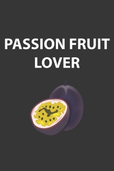 Paperback Passion Fruit Lover Notebook: Lined Journal, 120 Pages, 6 x 9, Affordable Gift Journal Matte Finish Book