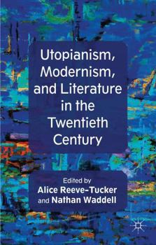 Hardcover Utopianism, Modernism, and Literature in the Twentieth Century Book