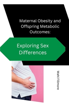 Paperback Maternal Obesity and Offspring Metabolic Outcomes: Exploring Sex Differences [Large Print] Book