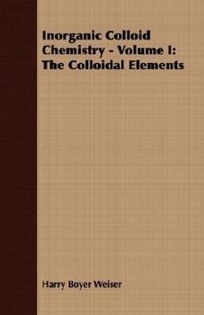 Paperback Inorganic Colloid Chemistry - Volume I: The Colloidal Elements Book