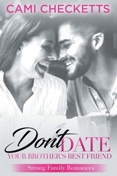 Paperback Don't Date Your Brother's Best Friend: Strong Family Romances Book