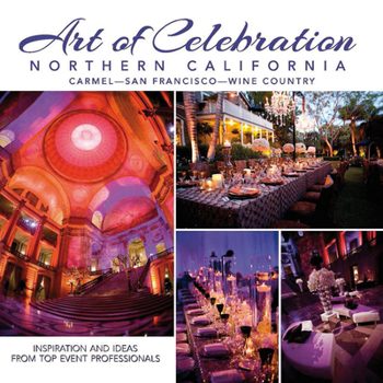 Hardcover Art of Celebration Northern California: Inspiration and Ideas from Top Event Professionals Book