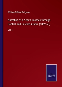 Paperback Narrative of a Year's Journey through Central and Eastern Arabia (1862-63): Vol. I Book