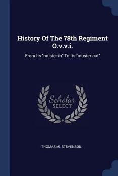 Paperback History Of The 78th Regiment O.v.v.i.: From Its muster-in To Its muster-out Book