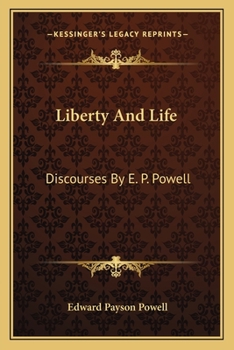 Paperback Liberty And Life: Discourses By E. P. Powell Book