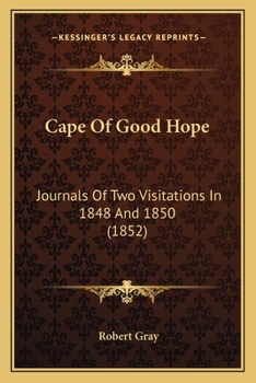 Paperback Cape Of Good Hope: Journals Of Two Visitations In 1848 And 1850 (1852) Book