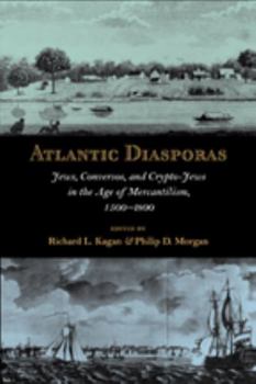 Hardcover Atlantic Diasporas: Jews, Conversos, and Crypto-Jews in the Age of Mercantilism, 1500-1800 Book