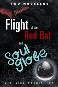 Flight of the Red Bat and Soul Globe: Two Novellas