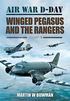 Air War D-Day: Winged Pegasus and the Rangers, Volume 3 - Book #3 of the Air War D-Day