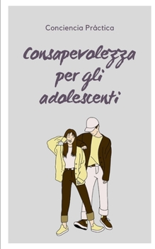 Consapevolezza per gli adolescenti: consapevolezza e meditazione