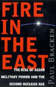 Paperback Fire in the East: The Rise of Asian Military Power and the Second Nuclear Age Book