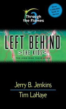 Through the Flames - Book #3 of the Left Behind: The Kids