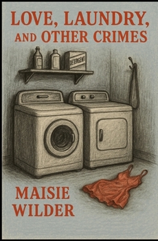 Love, Laundry, and Other Crimes