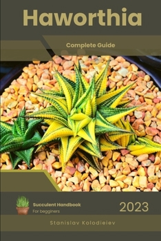 Paperback Haworthia: Succulent Handbook: Complete Guide to Growing Succulent Plant Book