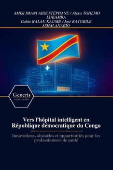 Vers l’hôpital intelligent en République démocratique du Congo: Innovations, obstacles et opportunités pour les professionnels de santé (French Edition)