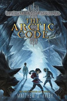 The Arctic Code - Book #1 of the Dark Gravity Sequence