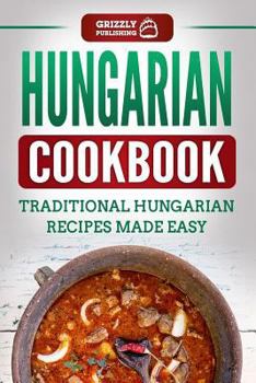 Paperback Hungarian Cookbook: Traditional Hungarian Recipes Made Easy Book