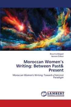 Paperback Moroccan Women's Writing: Between Past& Present Book