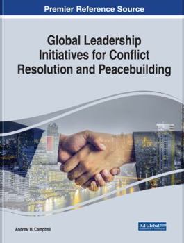 Hardcover Global Leadership Initiatives for Conflict Resolution and Peacebuilding Book