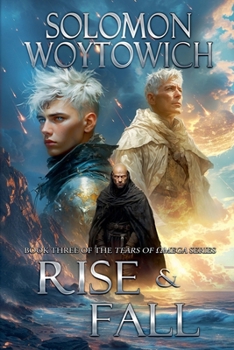Rise & Fall (Tears of Omega) - Book #3 of the Tears of Omega