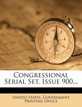 Paperback Congressional Serial Set, Issue 900... Book