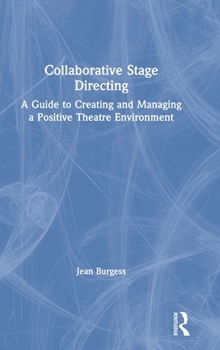 Hardcover Collaborative Stage Directing: A Guide to Creating and Managing a Positive Theatre Environment Book