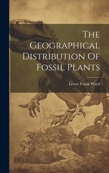 Hardcover The Geographical Distribution Of Fossil Plants Book
