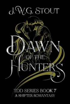 Dawn of the Hunters - Book 7: Shifter Romantasy (The Delta's Daughter Series)
