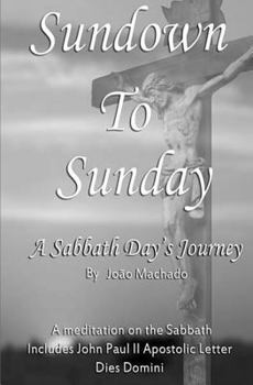 Paperback Sundown To Sunday: A Sabbath Day's Journey Book