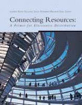 Paperback Connecting Resources: A Primer for the Electronics Distribution Industry Book