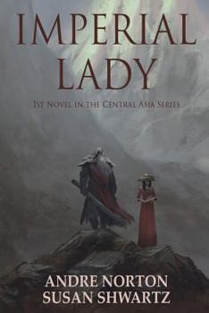 Imperial Lady: A Fantasy of Han China - Book #1 of the Central Asia