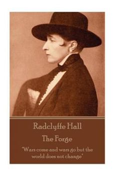 Paperback Radclyffe Hall - The Forge: Wars Come and Wars Go But the World Does Not Change Book