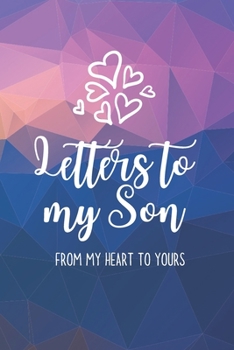 Paperback Letters to my Son Journal-Mother/Father Son Journal Appreciation Gift-Lined Notebook To Write In-6"x9" 120 Pages Book 1: Keepsake Gift to Write Memori Book