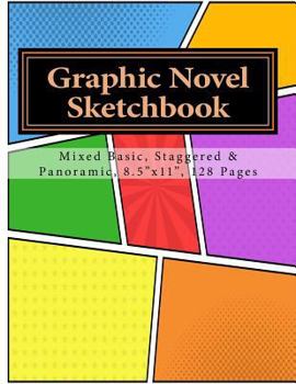 Graphic Novel Sketchbook : Mixed Basic, Staggered and Panoramic, 8. 5 X11 , 118 Pages