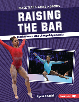 Library Binding Raising the Bar: Black Women Who Changed Gymnastics Book