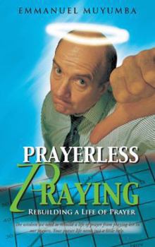 Paperback Prayerless Praying: Rebuilding a Life of Prayer Book