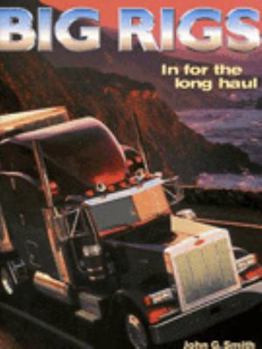 Hardcover Big Rigs and Road Trains: Long Haul Trucks and Life on the Road (A Quintet book) Book