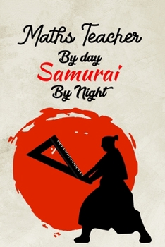 Paperback Maths Teacher By day samurai by night: Perfect Journal, Diary, Notebook, Composition Notebook Perfect size 6x9" 120 blank Ruled page Book