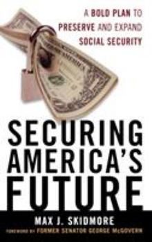 Hardcover Securing America's Future: A Bold Plan to Preserve and Expand Social Security Book