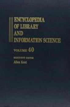 Encyclopedia of Library and Information Science: Volume 40 - Supplement 5: Austria: National Library of to The Swiss National Library