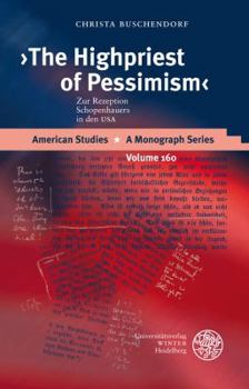 Hardcover The Highpriest of Pessimism: Zur Rezeption Schopenhauers in Den USA [German] Book