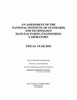 Paperback An Assessment of the National Institute of Standards and Technology Manufacturing Engineering Laboratory: Fiscal Year 2010 Book
