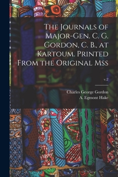 Paperback The Journals of Major-Gen. C. G. Gordon, C. B., at Kartoum. Printed From the Original Mss; v.2 Book