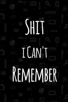 Shit i Can't Remember: Password Book Organizer Alphabetical,53 pages and is printed on high quality stock.